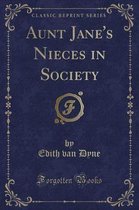 Aunt Jane's Nieces in Society (Classic Reprint)