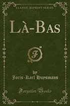 La-Bas (Classic Reprint)