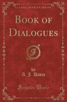 Book of Dialogues, Vol. 1 (Classic Reprint)