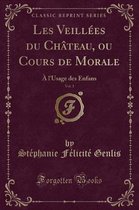 Les Veillees Du Chateau, Ou Cours de Morale, Vol. 1
