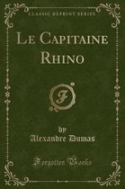 Le Capitaine Rhino (Classic Reprint)