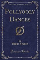 Pollyooly Dances (Classic Reprint)