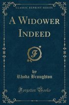 A Widower Indeed (Classic Reprint)