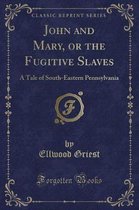 John and Mary, or the Fugitive Slaves