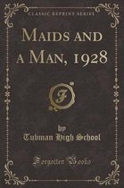 Maids and a Man, 1928 (Classic Reprint)