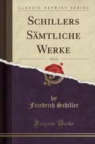 Schillers SAmtliche Werke, Vol. 14 (Classic Reprint)