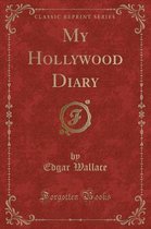 My Hollywood Diary (Classic Reprint)