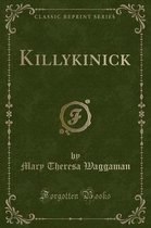 Killykinick (Classic Reprint)