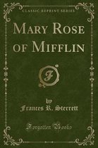 Mary Rose of Mifflin (Classic Reprint)