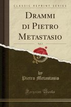Drammi Di Pietro Metastasio, Vol. 2 (Classic Reprint)