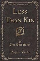 Less Than Kin (Classic Reprint)