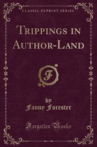 Trippings in Author-Land (Classic Reprint)