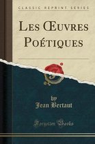 Les Oeuvres Poetiques (Classic Reprint)