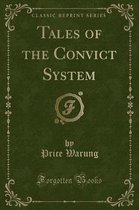 Tales of the Convict System (Classic Reprint)