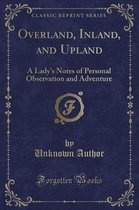 Overland, Inland, and Upland