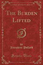 The Burden Lifted (Classic Reprint)