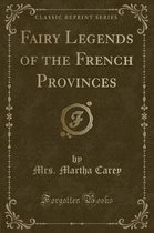 Fairy Legends of the French Provinces (Classic Reprint)