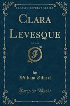 Clara Levesque, Vol. 2 of 3 (Classic Reprint)
