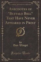 Anecdotes of Buffalo Bill That Have Never Appeared in Print (Classic Reprint)