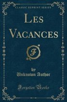 Les Vacances (Classic Reprint)