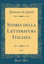 Storia Della Letteratura Italiana, Vol. 1 (Classic Reprint)
