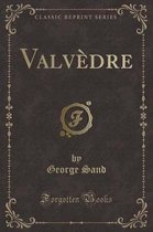 Valvedre (Classic Reprint)