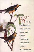 How the Earthquake Bird Got It's Name and Other Tales of an Unbalanced Nature
