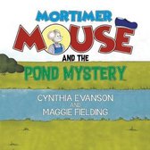 Mortimer Mouse and the Pond Mystery