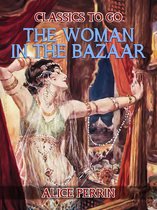 Classics To Go - The Woman in the Bazaar