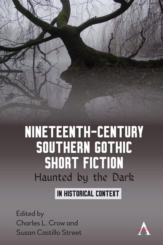 Anthem Studies in Gothic Literature 1 - Nineteenth-Century Southern Gothic Short Fiction