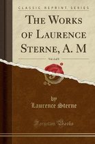 The Works of Laurence Sterne, A. M, Vol. 4 of 8 (Classic Reprint)