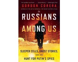 Russians Among Us Sleeper Cells, Ghost Stories, and the Hunt for Putin's Spies
