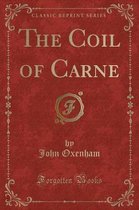 The Coil of Carne (Classic Reprint)