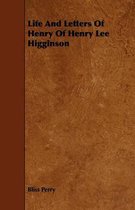 Life And Letters Of Henry Of Henry Lee Higginson