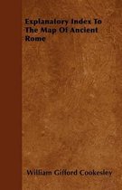 Explanatory Index To The Map Of Ancient Rome