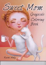 Sweet Mom Grayscale Coloring Book - Rachel Mintz - Kleurboek voor volwassenen