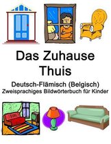 Deutsch-Flämisch (Belgisch) Das Zuhause / Thuis Zweisprachiges Bildwörterbuch für Kinder