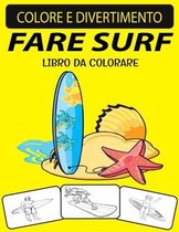 Fare Surf Libro Da Colorare: Edizione fantastica e ampliata Disegni unici Surf Coloring Book per bambini e adulti