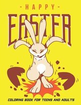 Happy Easter Coloring Book for Teens and Adults: Collection of 50 Unique Easter Design, Baskets, Bunnies, Spring Flowers, and More.