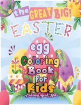 The Great Big Easter Egg Coloring Book for Kids: Cute Easter Basket Stuffer for Preschool & Toddlers, Easy and Fun and Best Easter Egg Coloring & Acti