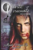 "Cuarto Creciente", PARTE 1: Serie Lunas Vampíricas Vol III. Libro 3, Parte 1