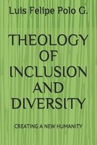 Theology of Inclusion and Diversity: Creating a New Humanity