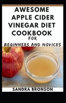 Awesome Apple Cider Vinegar Diet cookbook for Beginners and Novices