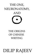 The One, Neuroanatomy, And The Origins Of Chinese Writing