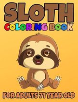 Sloth Coloring Book For Adults 71 Year Old: Sloth Coloring Book Cute Sloth Coloring Pages for Adorable Sloth Lover, Silly Sloth, Lazy Sloth, Stuffed S