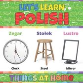 Let's Learn Polish: Things at Home: Polish Picture Words Book With English Translation. Teaching Polish Vocabulary for Kids. My First Book