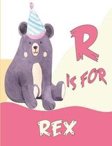 R is for Rex: A Personalized Alphabet Book All About You with name Rex letters A to Z, your child will hear all about their kindness