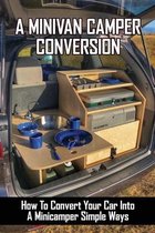 A Minivan Camper Conversion: How To Convert Your Car Into A Minicamper Simple Ways