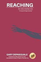 Reaching in Weakness: "A House of Prayer Journey"