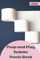 Poop and Play Sudoku Puzzle Book: 200 Hard Sudoku Puzzles to Play in the Bathroom! Great Gift